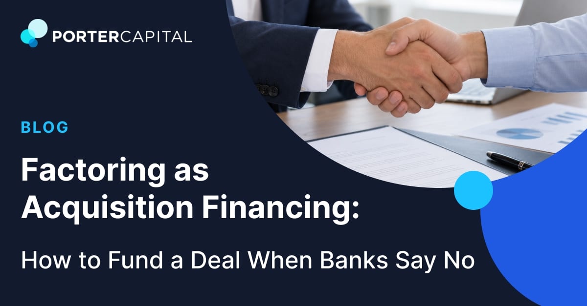 Factoring as Acquisition Financing: How to Fund a Deal When Banks Say No